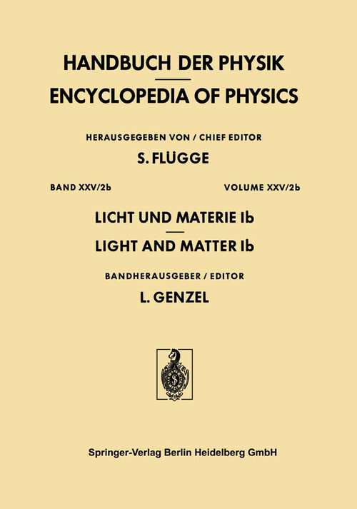 Book cover of Licht und Materie Ib / Light and Matter Ib: Theory of Crystal Space Groups and Infra-Red and Raman Lattice Processes of Insulating Crystals (1974) (Handbuch der Physik   Encyclopedia of Physics: 5 / 25 / 2 / 2b)