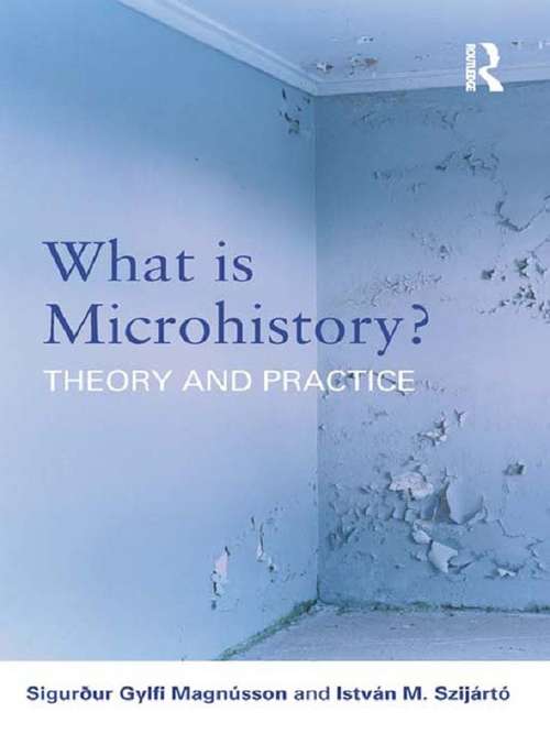 Book cover of What is Microhistory?: Theory and Practice