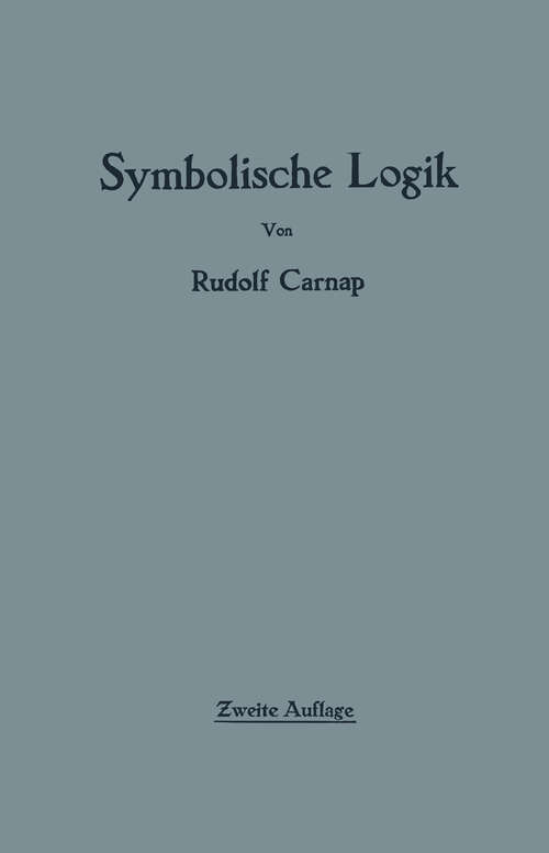 Book cover of Einführung in die symbolische Logik: mit besonderer Berücksichtigung ihrer Anwendungen (2. Aufl. 1960)