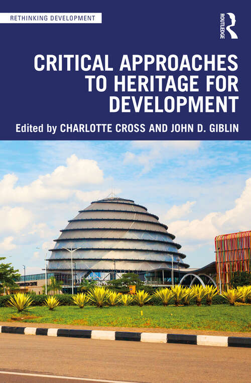 Book cover of Critical Approaches to Heritage for Development (Rethinking Development)