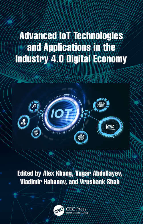 Book cover of Advanced IoT Technologies and Applications in the Industry 4.0 Digital Economy