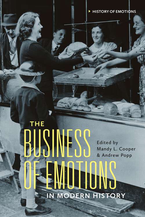 Book cover of The Business of Emotions in Modern History (History of Emotions)