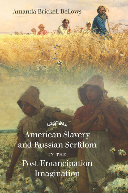 Book cover of American Slavery and Russian Serfdom in the Post-Emancipation Imagination