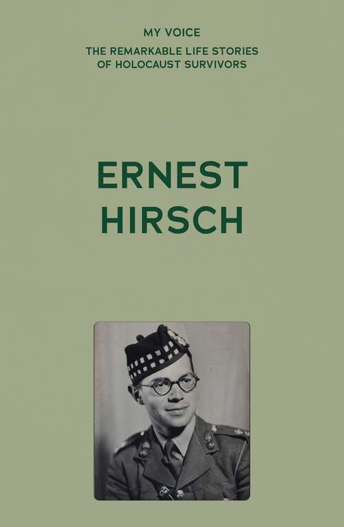 Book cover of My Voice: Ernest Hirsch (My Voice: The Remarkable Life Stories of Holocaust Survivors)