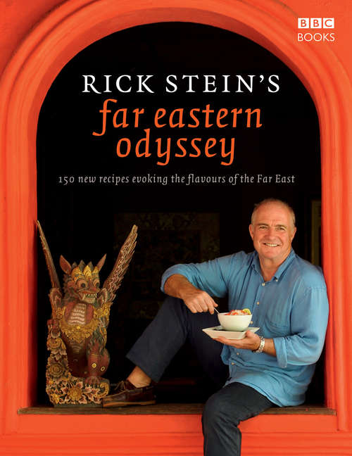Book cover of Rick Stein's Far Eastern Odyssey: 150 New Recipes Evoking The Flavours Of The Far East
