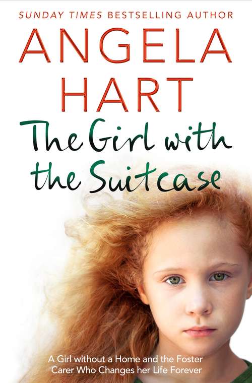 Book cover of The Girl with the Suitcase: A Girl Without a Home and the Foster Carer Who Changes her Life Forever (Angela Hart)