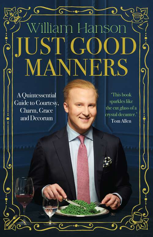 Book cover of Just Good Manners: A Quintessential Guide to Courtesy, Charm, Grace and Decorum