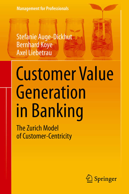 Book cover of Customer Value Generation in Banking: The Zurich Model of Customer-Centricity (1st ed. 2015) (Management for Professionals)