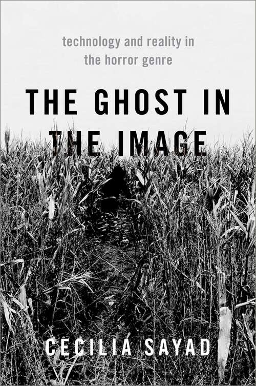 Book cover of The Ghost in the Image: Technology and Reality in the Horror Genre