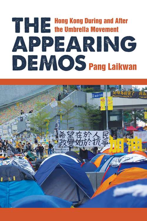 Book cover of The Appearing Demos: Hong Kong During and After the Umbrella Movement