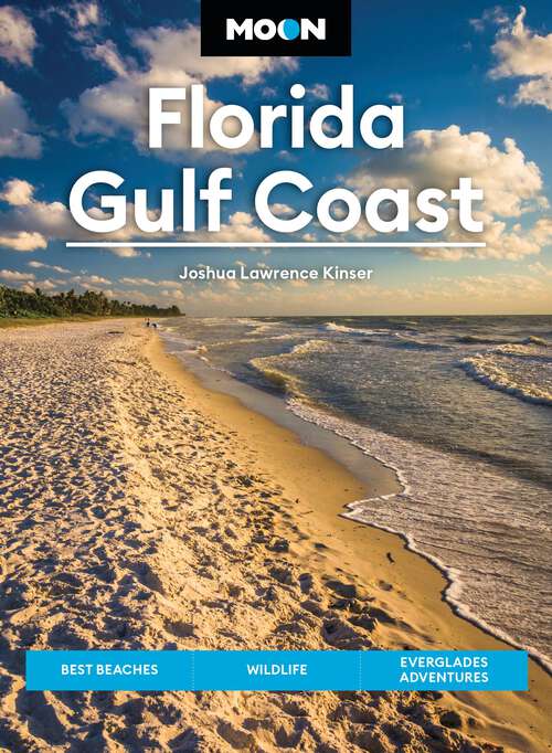 Book cover of Moon Florida Gulf Coast: Best Beaches, Wildlife, Everglades Adventures (8) (Moon U.S. Travel Guide)