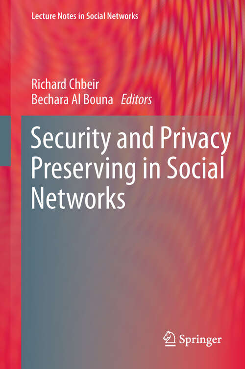 Book cover of Security and Privacy Preserving in Social Networks (2013) (Lecture Notes in Social Networks)