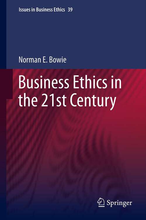 Book cover of Business Ethics in the 21st Century (2013) (Issues in Business Ethics #39)