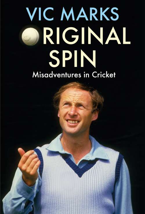 Book cover of Original Spin: Misadventures in Cricket (Main)