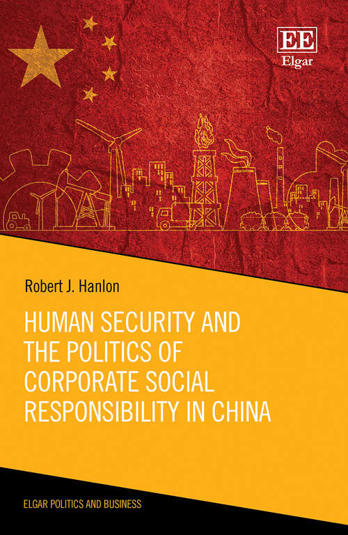 Book cover of Human Security and the Politics of Corporate Social Responsibility in China (Elgar Politics and Business series)