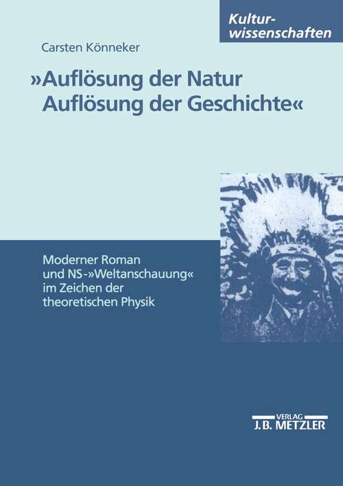 Book cover of "Auflösung der Natur. Auflösung der Geschichte": Moderner Roman und NS-"Weltanschauung" im Zeichen der theoretischen Physik (1. Aufl. 2001)