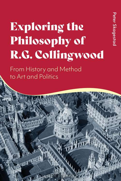 Book cover of Exploring the Philosophy of R. G. Collingwood: From History and Method to Art and Politics