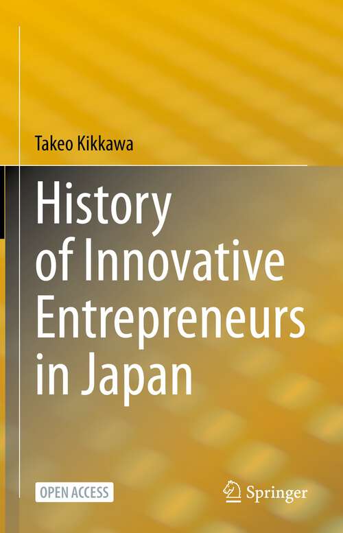 Book cover of History of Innovative Entrepreneurs in Japan (1st ed. 2023)