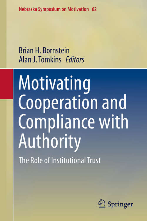 Book cover of Motivating Cooperation and Compliance with Authority: The Role of Institutional Trust (2015) (Nebraska Symposium on Motivation #62)