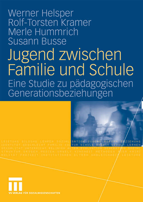 Book cover of Jugend zwischen Familie und Schule: Eine Studie zu pädagogischen Generationsbeziehungen (2009) (Studien zur Schul- und Bildungsforschung)