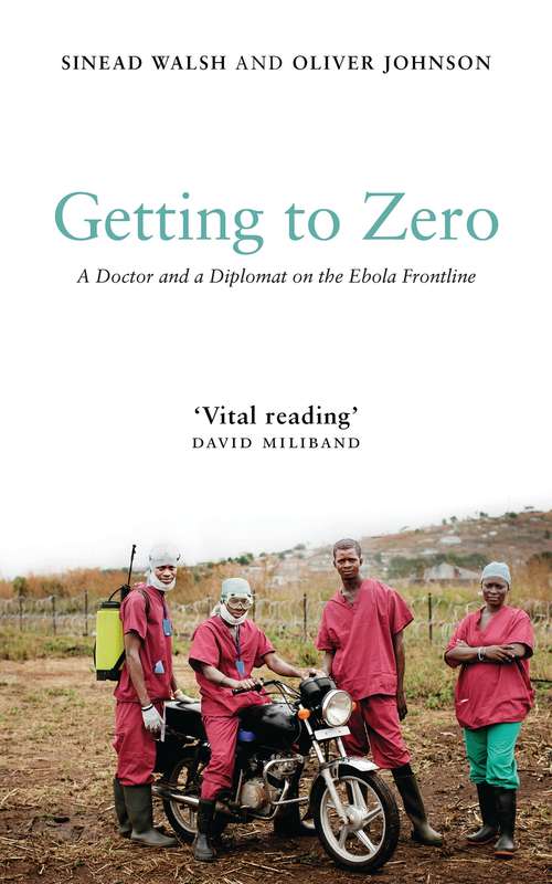 Book cover of Getting to Zero: A Doctor and a Diplomat on the Ebola Frontline