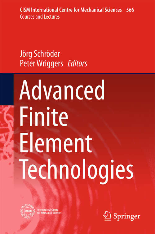 Book cover of Advanced Finite Element Technologies (1st ed. 2016) (CISM International Centre for Mechanical Sciences #566)