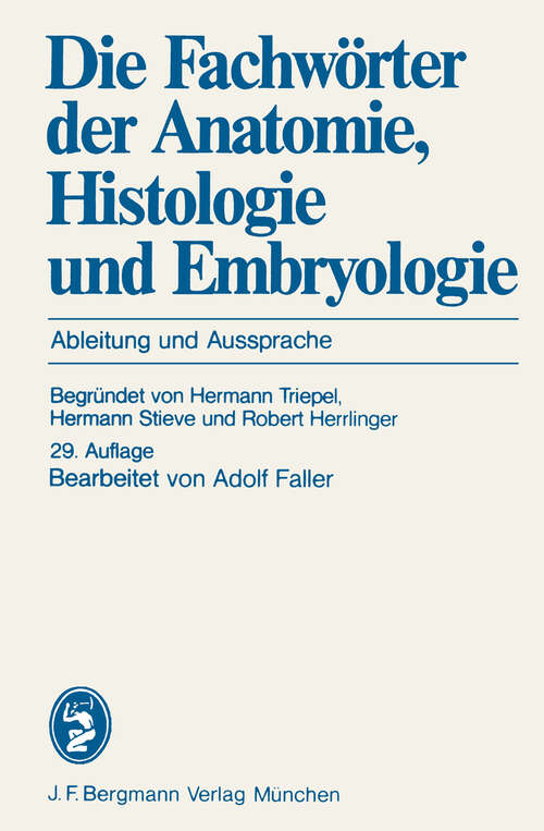 Book cover of Die Fachwörter der Anatomie, Histologie und Embryologie: Ableitung und Aussprache (29. Aufl. 1978)