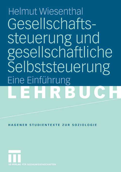 Book cover of Gesellschaftssteuerung und gesellschaftliche Selbststeuerung: Eine Einführung (2006) (Studientexte zur Soziologie)