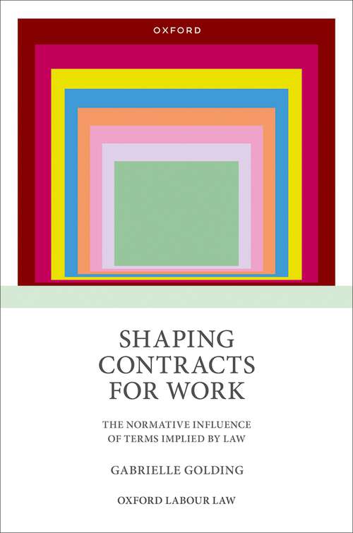 Book cover of Shaping Contracts for Work: The Normative Influence of Terms Implied by Law (Oxford Labour Law)