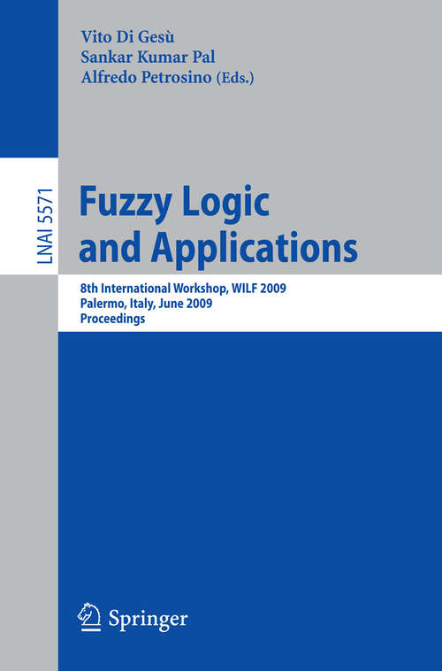 Book cover of Fuzzy Logic and Applications: 8th International Workshop, WILF 2009 Palermo, Italy, June 9-12, 2009 Proceedings (2009) (Lecture Notes in Computer Science #5571)