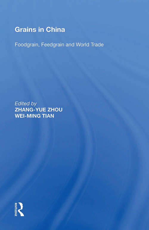 Book cover of Grains in China: Foodgrain, Feedgrain and World Trade