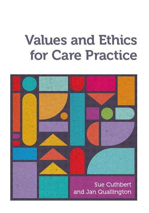Book cover of Values And Ethics For Care Practice