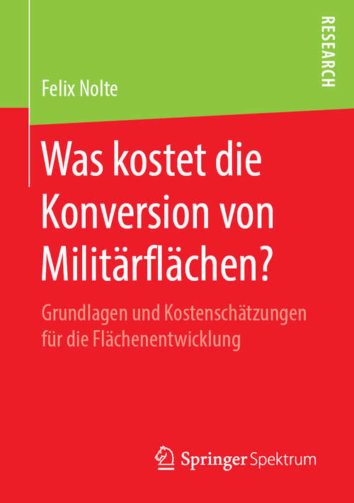Book cover of Was kostet die Konversion von Militärflächen?: Grundlagen und Kostenschätzungen für die Flächenentwicklung (1. Aufl. 2019)