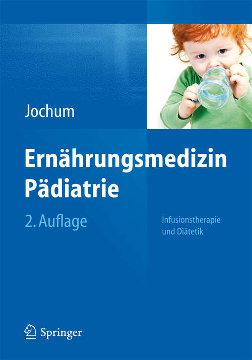 Book cover of Ernährungsmedizin Pädiatrie: Infusionstherapie und Diätetik (2. Aufl. 2013)