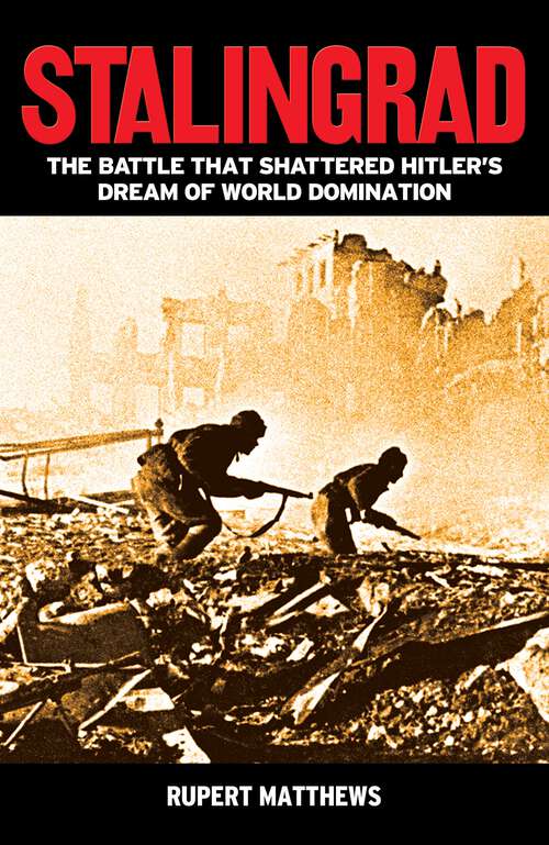 Book cover of Stalingrad: The Battle that Shattered Hitler's Dream of World Domination