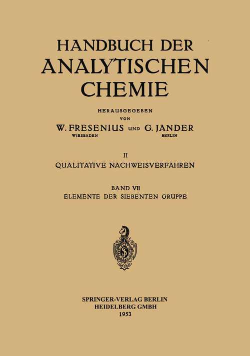 Book cover of Elemente der Siebenten Gruppe: Fluor · Chlor · Brom · Jod · Mangan · Technetium · Rhenium (1953) (Handbuch der analytischen Chemie   Handbook of Analytical Chemistry: 2 / 7 / 7)