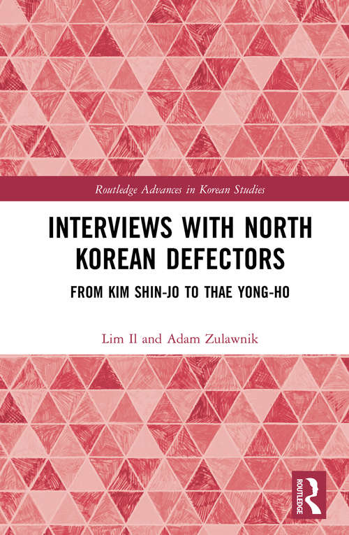 Book cover of Interviews with North Korean Defectors: From Kim Shin-jo to Thae Yong-ho (Routledge Advances in Korean Studies)