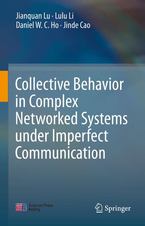 Book cover of Collective Behavior in Complex Networked Systems under Imperfect Communication (1st ed. 2021)