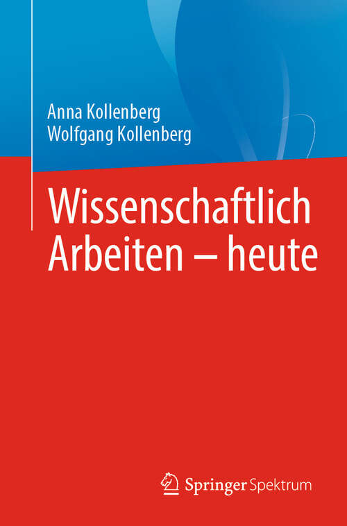 Book cover of Wissenschaftlich Arbeiten - heute (2024)