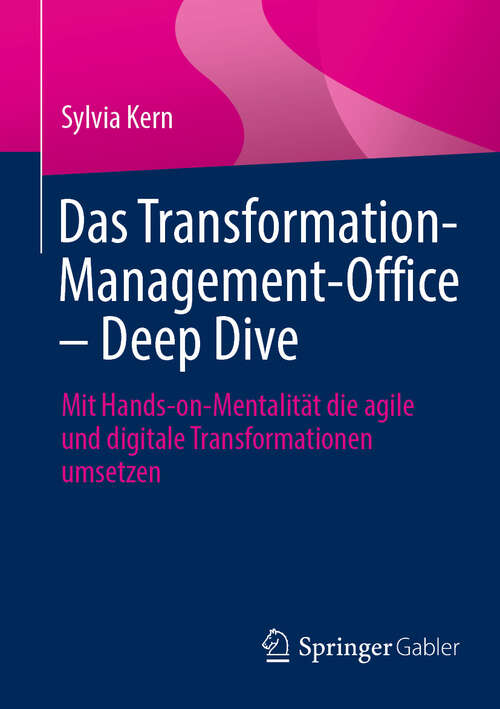 Book cover of Das Transformation-Management-Office  – Deep Dive: Mit Hands-on-Mentalität die agile und digitale Transformationen umsetzen (2024)