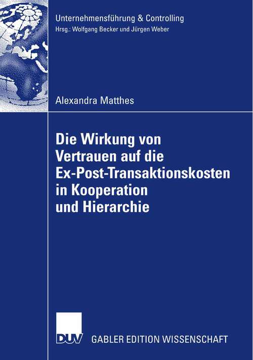 Book cover of Die Wirkung von Vertrauen auf die Ex-Post-Transaktionskosten in Kooperation und Hierarchie (2008) (Unternehmensführung & Controlling)