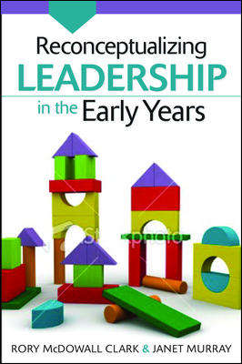 Book cover of Reconceptualizing Leadership in the Early Years (UK Higher Education OUP  Humanities & Social Sciences Education OUP)