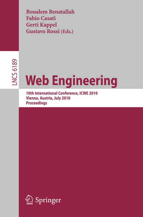 Book cover of Web Engineering: 10th International Conference, ICWE 2010, Vienna, Austria, July 5-9, 2010. Proceedings (2010) (Lecture Notes in Computer Science #6189)