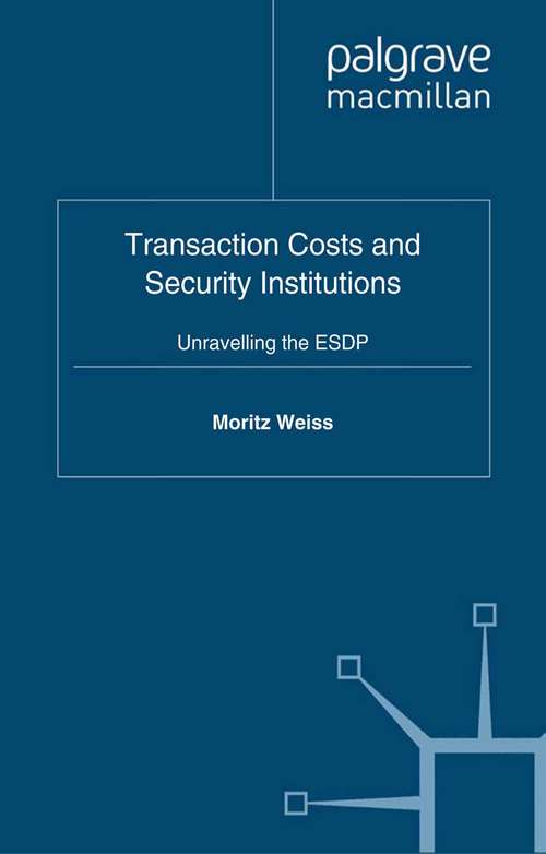 Book cover of Transaction Costs and Security Institutions: Unravelling the ESDP (2011) (Transformations of the State)