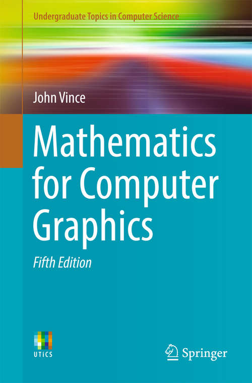 Book cover of Mathematics for Computer Graphics (Undergraduate Topics in Computer Science)