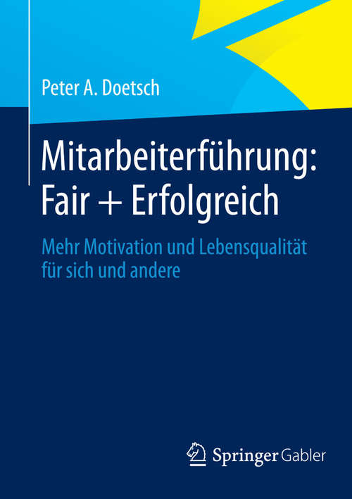 Book cover of Mitarbeiterführung: Mehr Motivation und Lebensqualität für sich und andere (2014)