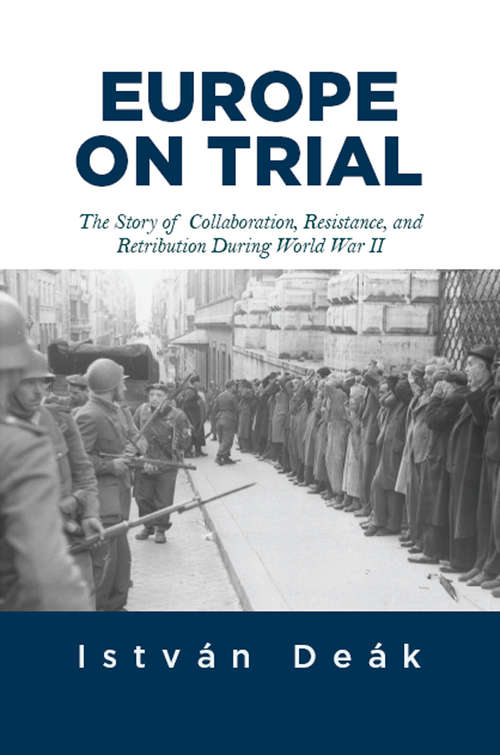 Book cover of Europe on Trial: The Story of Collaboration, Resistance, and Retribution during World War II