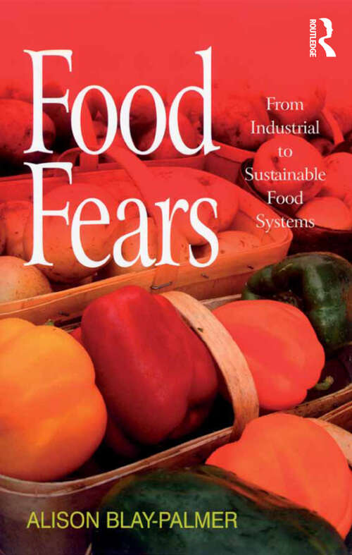 Book cover of Food Fears: From Industrial to Sustainable Food Systems