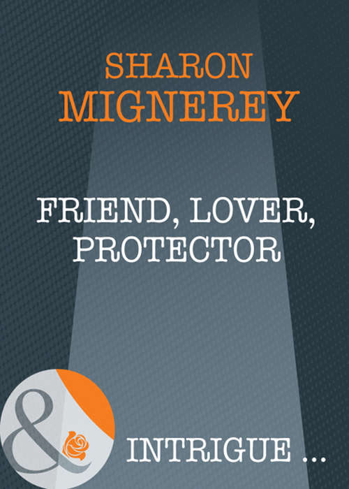 Book cover of Friend, Lover, Protector (ePub First edition) (Mills And Boon Intrigue Ser.: No. 1151)