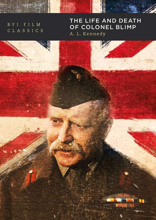 Book cover of The Life and Death of Colonel Blimp (BFI Film Classics)